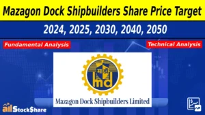 Mazagon Dock Share Price Target 2024, 2025, 2030, 2040, 2050 | Mazagon Dock Shipbuilders Share Price Target